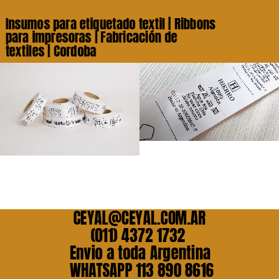 Insumos para etiquetado textil | Ribbons para impresoras | Fabricación de textiles | Cordoba