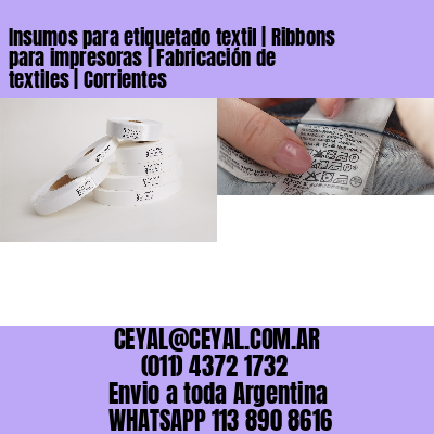 Insumos para etiquetado textil | Ribbons para impresoras | Fabricación de textiles | Corrientes