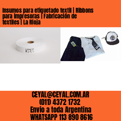Insumos para etiquetado textil | Ribbons para impresoras | Fabricación de textiles | La Rioja