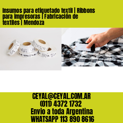 Insumos para etiquetado textil | Ribbons para impresoras | Fabricación de textiles | Mendoza