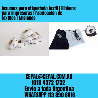 Insumos para etiquetado textil | Ribbons para impresoras | Fabricación de textiles | Misiones