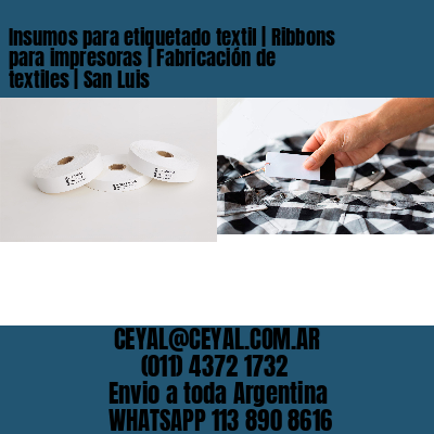 Insumos para etiquetado textil | Ribbons para impresoras | Fabricación de textiles | San Luis