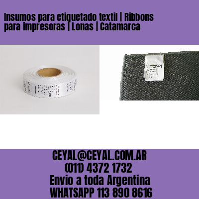Insumos para etiquetado textil | Ribbons para impresoras | Lonas | Catamarca