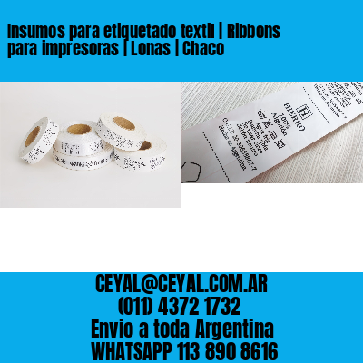 Insumos para etiquetado textil | Ribbons para impresoras | Lonas | Chaco