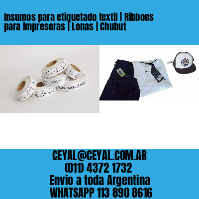 Insumos para etiquetado textil | Ribbons para impresoras | Lonas | Chubut