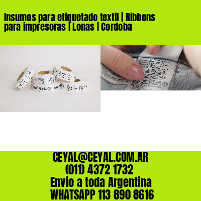 Insumos para etiquetado textil | Ribbons para impresoras | Lonas | Cordoba