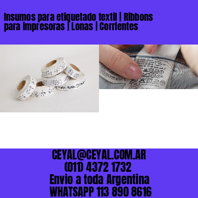 Insumos para etiquetado textil | Ribbons para impresoras | Lonas | Corrientes