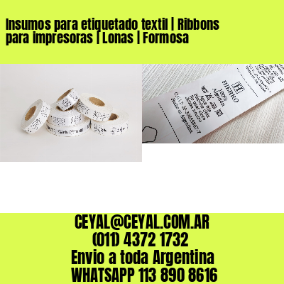Insumos para etiquetado textil | Ribbons para impresoras | Lonas | Formosa