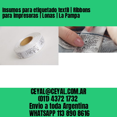 Insumos para etiquetado textil | Ribbons para impresoras | Lonas | La Pampa