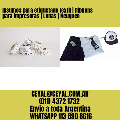 Insumos para etiquetado textil | Ribbons para impresoras | Lonas | Neuquen