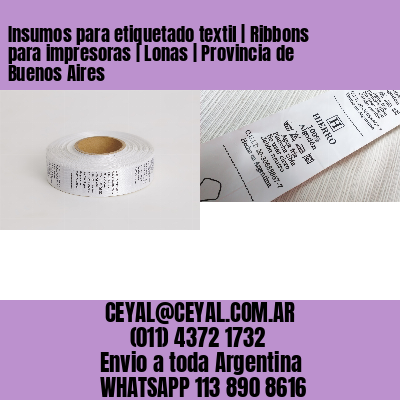 Insumos para etiquetado textil | Ribbons para impresoras | Lonas | Provincia de Buenos Aires