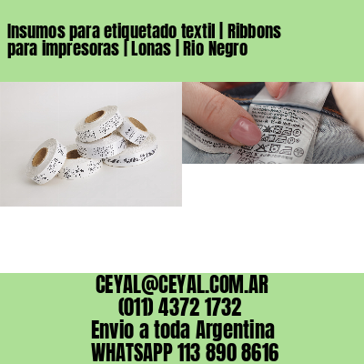 Insumos para etiquetado textil | Ribbons para impresoras | Lonas | Rio Negro