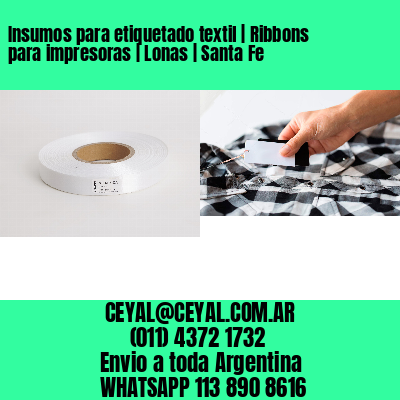 Insumos para etiquetado textil | Ribbons para impresoras | Lonas | Santa Fe