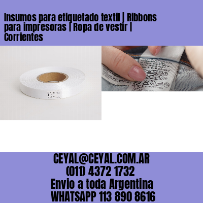 Insumos para etiquetado textil | Ribbons para impresoras | Ropa de vestir | Corrientes