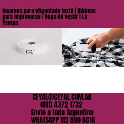 Insumos para etiquetado textil | Ribbons para impresoras | Ropa de vestir | La Pampa