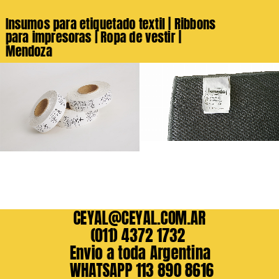 Insumos para etiquetado textil | Ribbons para impresoras | Ropa de vestir | Mendoza