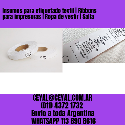 Insumos para etiquetado textil | Ribbons para impresoras | Ropa de vestir | Salta