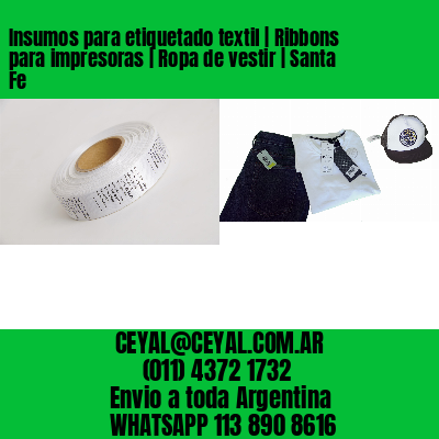 Insumos para etiquetado textil | Ribbons para impresoras | Ropa de vestir | Santa Fe