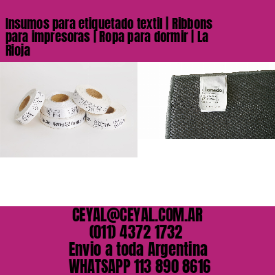 Insumos para etiquetado textil | Ribbons para impresoras | Ropa para dormir | La Rioja