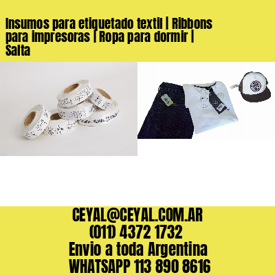 Insumos para etiquetado textil | Ribbons para impresoras | Ropa para dormir | Salta