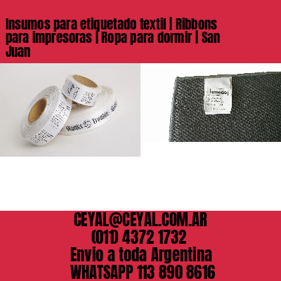 Insumos para etiquetado textil | Ribbons para impresoras | Ropa para dormir | San Juan