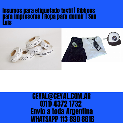 Insumos para etiquetado textil | Ribbons para impresoras | Ropa para dormir | San Luis