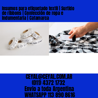 Insumos para etiquetado textil | Surtido de ribbons | Confección de ropa e indumentaria | Catamarca