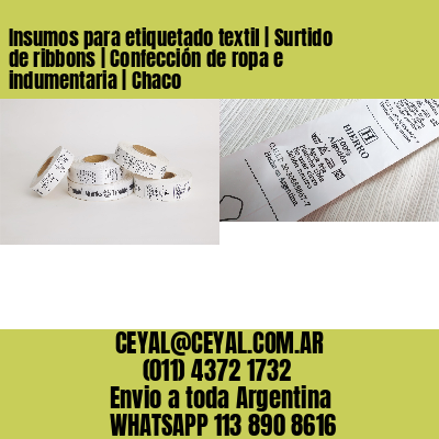 Insumos para etiquetado textil | Surtido de ribbons | Confección de ropa e indumentaria | Chaco