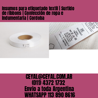 Insumos para etiquetado textil | Surtido de ribbons | Confección de ropa e indumentaria | Cordoba