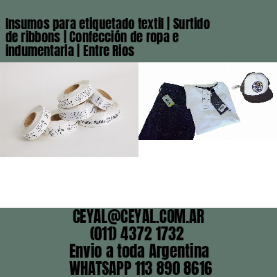 Insumos para etiquetado textil | Surtido de ribbons | Confección de ropa e indumentaria | Entre Rios