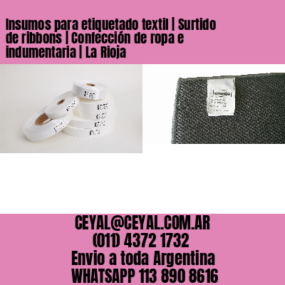 Insumos para etiquetado textil | Surtido de ribbons | Confección de ropa e indumentaria | La Rioja