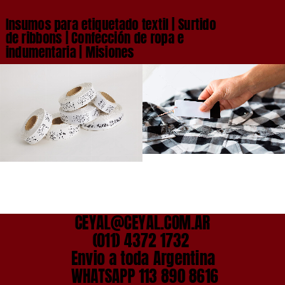 Insumos para etiquetado textil | Surtido de ribbons | Confección de ropa e indumentaria | Misiones