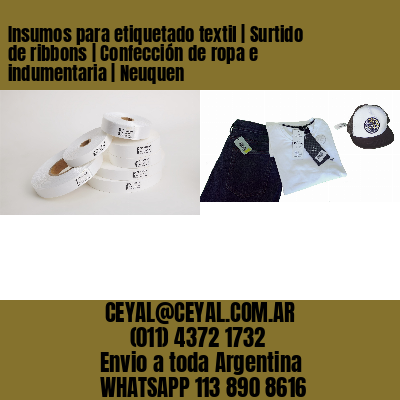 Insumos para etiquetado textil | Surtido de ribbons | Confección de ropa e indumentaria | Neuquen