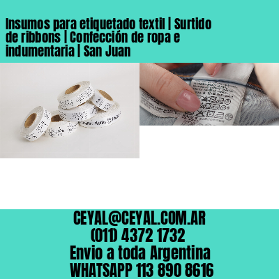 Insumos para etiquetado textil | Surtido de ribbons | Confección de ropa e indumentaria | San Juan