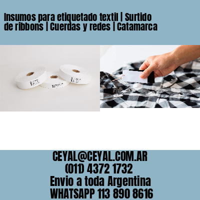 Insumos para etiquetado textil | Surtido de ribbons | Cuerdas y redes | Catamarca
