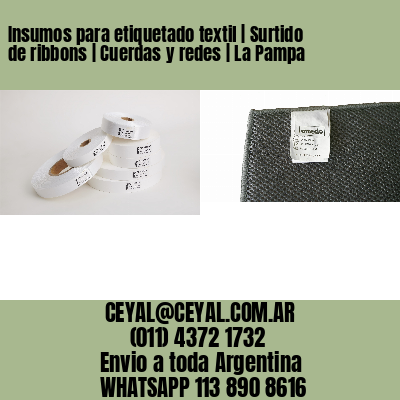 Insumos para etiquetado textil | Surtido de ribbons | Cuerdas y redes | La Pampa