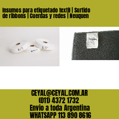 Insumos para etiquetado textil | Surtido de ribbons | Cuerdas y redes | Neuquen
