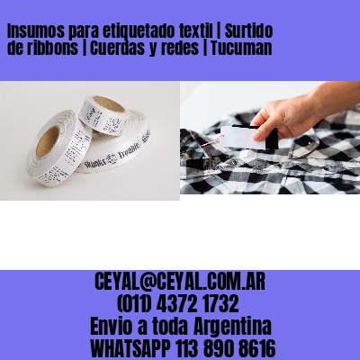 Insumos para etiquetado textil | Surtido de ribbons | Cuerdas y redes | Tucuman