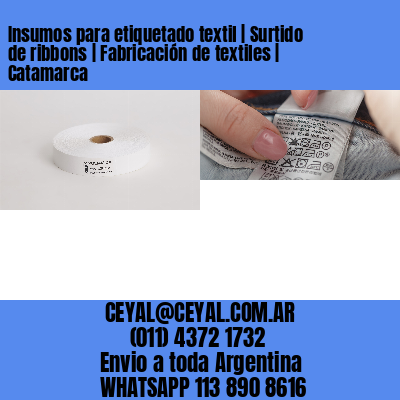 Insumos para etiquetado textil | Surtido de ribbons | Fabricación de textiles | Catamarca