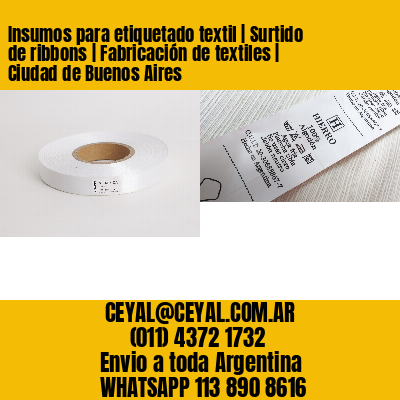 Insumos para etiquetado textil | Surtido de ribbons | Fabricación de textiles | Ciudad de Buenos Aires