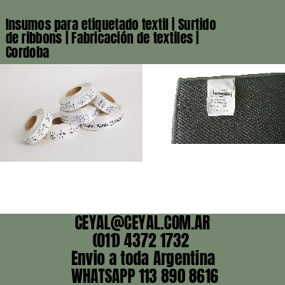 Insumos para etiquetado textil | Surtido de ribbons | Fabricación de textiles | Cordoba