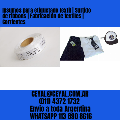 Insumos para etiquetado textil | Surtido de ribbons | Fabricación de textiles | Corrientes