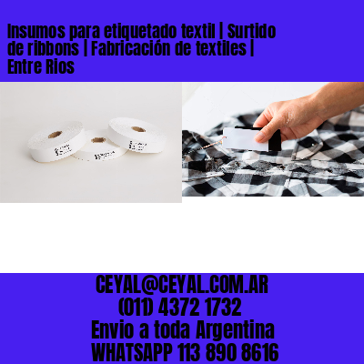 Insumos para etiquetado textil | Surtido de ribbons | Fabricación de textiles | Entre Rios