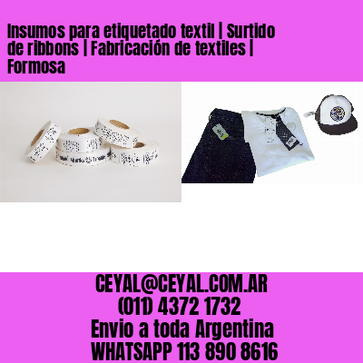 Insumos para etiquetado textil | Surtido de ribbons | Fabricación de textiles | Formosa