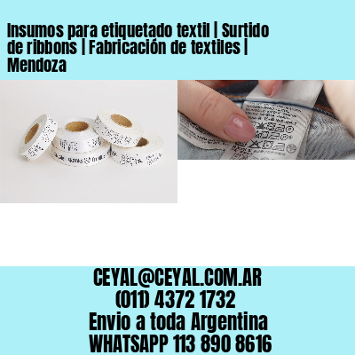 Insumos para etiquetado textil | Surtido de ribbons | Fabricación de textiles | Mendoza
