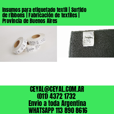 Insumos para etiquetado textil | Surtido de ribbons | Fabricación de textiles | Provincia de Buenos Aires