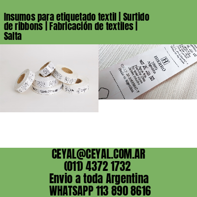 Insumos para etiquetado textil | Surtido de ribbons | Fabricación de textiles | Salta