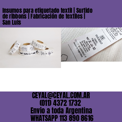 Insumos para etiquetado textil | Surtido de ribbons | Fabricación de textiles | San Luis