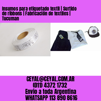 Insumos para etiquetado textil | Surtido de ribbons | Fabricación de textiles | Tucuman