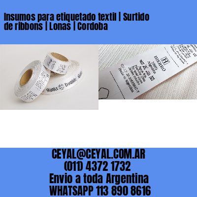 Insumos para etiquetado textil | Surtido de ribbons | Lonas | Cordoba